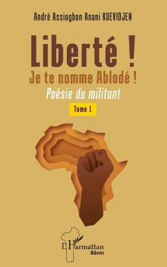 Liberté ! Je te nomme Ablodé ! (eBook, PDF) - Kuevidjen