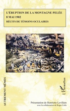 L'éruption de la montagne Pelée 8 mai 1902 (eBook, PDF) - Levillain, Presentation de Henriette; Little, Roger