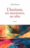 L'horizon, ses murmures, ses ailes (eBook, PDF)