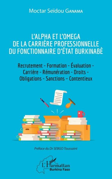 L'Alpha et l'Omega de la carrière professionnelle du fonctionnaire d'État burkinabè (eBook, PDF)