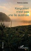 Kerguelen n'est pas une île australe (eBook, PDF)