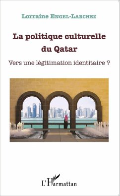 La politique culturelle du Qatar (eBook, PDF) - Engel-Larchez