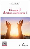 Dieu est-il chrétien catholique ? (eBook, PDF)