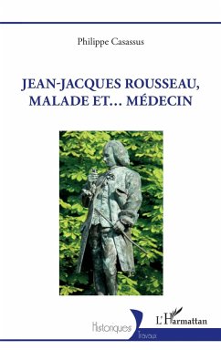 Jean-Jacques Rousseau, malade et... médecin (eBook, ePUB) - Casassus