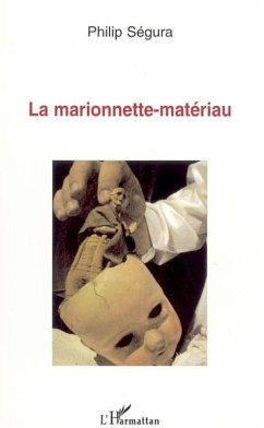 La marionnette-matériau (eBook, ePUB) - Segura La marionnette-matériau (eBook, ePUB) - Segura