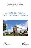 La route des moulins, de la Caraïbe à l'Europe (eBook, ePUB) La route des moulins, de la Caraïbe à l'Europe (eBook, ePUB)