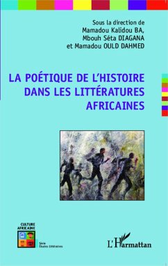 La poétique de l'histoire dans les littératures africaines (eBook, PDF) - Ould Dahmed; Diagana; Ba