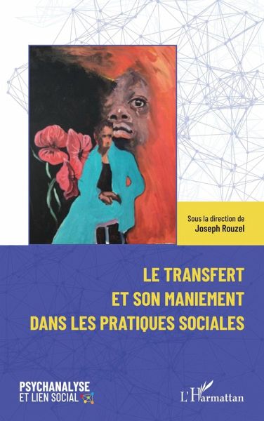 Le transfert et son maniement dans les pratiques sociales (eBook, PDF) Le transfert et son maniement dans les pratiques sociales (eBook, PDF)