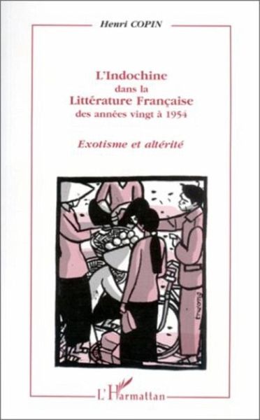 L'Indochine dans la littérature française des années vingt à 1954 (eBook, PDF) L'Indochine dans la littérature française des années vingt à 1954 (eBook, PDF)