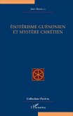 Ésotérisme guénonien et mystère chrétien (eBook, PDF)