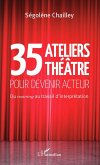 35 Ateliers théâtre pour devenir acteur (eBook, PDF) 35 Ateliers théâtre pour devenir acteur (eBook, PDF)