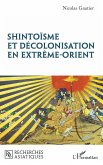 Shintoïsme et décolonisation en Extrême-Orient (eBook, ePUB)