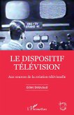 Le dispositif télévision (eBook, PDF)