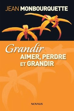 Grandir (Gros caractères) (eBook, ePUB) - Jean Monbourquette, Monbourquette