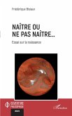 Naître ou ne pas naître... (eBook, PDF)