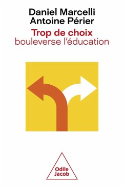 Trop de choix bouleverse l'éducation (eBook, ePUB) - Daniel Marcelli, Marcelli; Antoine Perier, Perier