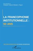La francophonie institutionnelle : 50 ans (eBook, ePUB)