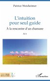 L'intuition pour seul guide (eBook, PDF)