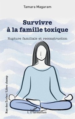 Survivre à la famille toxique (eBook, PDF) - Magaram