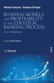 Business Model and Profitability in the Banking Strategic Process (eBook, PDF) Business Model and Profitability in the Banking Strategic Process (eBook, PDF)