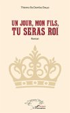 Un jour, mon fils, tu seras Roi (eBook, PDF)
