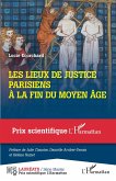 Les lieux de justice parisiens à la fin du Moyen Âge (eBook, PDF) Les lieux de justice parisiens à la fin du Moyen Âge (eBook, PDF)