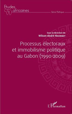 Processus électoraux et immobilisme politique au Gabon (1990-2009) (eBook, PDF) - Ndombet