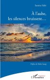 À l'aube, les silences bruissent... (eBook, PDF)