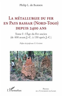 La métallurgie du fer en pays Bassar (Nord-Togo) depuis 2400 ans (eBook, PDF) - de Barros