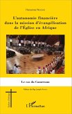 L'autonomie financière dans la mission d'évangélisation de l'Église en Afrique (eBook, PDF) L'autonomie financière dans la mission d'évangélisation de l'Église en Afrique (eBook, PDF)