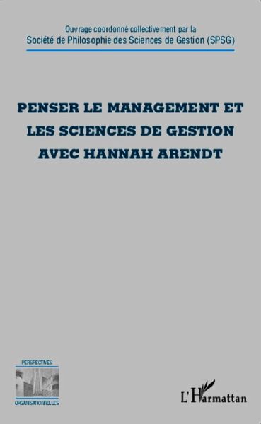 Penser le management et les sciences de gestion avec Hannah Arendt (eBook, PDF) Penser le management et les sciences de gestion avec Hannah Arendt (eBook, PDF)