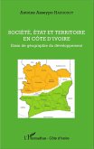 Société, état et territoire en Côte d'Ivoire (eBook, PDF) Société, état et territoire en Côte d'Ivoire (eBook, PDF)