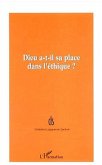 DIEU A-T-IL SA PLACE DANS L'ÉTHIQUE ? (eBook, PDF)