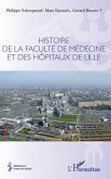 Histoire de la faculté de médecine et des hôpitaux de Lille (eBook, PDF) Histoire de la faculté de médecine et des hôpitaux de Lille (eBook, PDF)