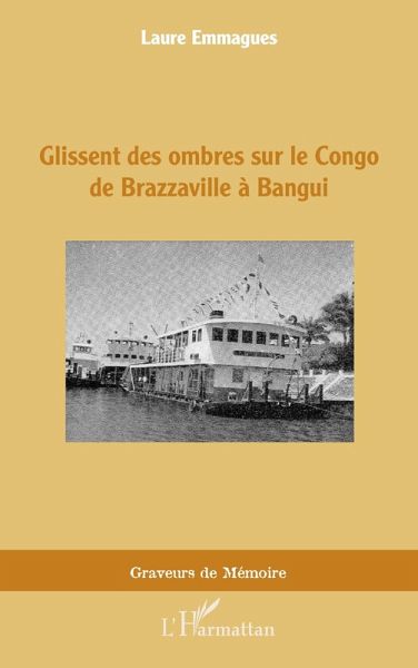 Glissent des ombres sur le Congo de Brazzaville à Bangui (eBook, PDF)