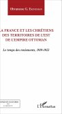 La France et les chrétiens des territoires de l'Est de l'Empire ottoman (eBook, PDF)