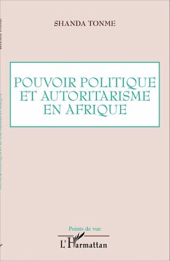 Pouvoir politique et autoritarisme en Afrique (eBook, PDF) - Shanda Tonme