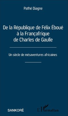 Cover De la République de Félix Éboué à la Françafrique de Charles de Gaulle (eBook, PDF)
