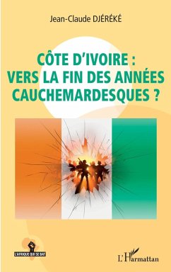 Côte d'Ivoire : vers la fin des années cauchemardesques ? (eBook, ePUB) - Djereke