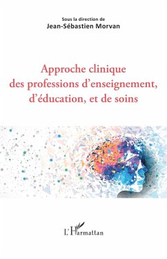 Approche clinique des professions d'enseignement, d'éducation, et de soins (eBook, ePUB) - Morvan