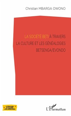 Cover La société Beti à travers la culture et les généalogies Betsenga/Evondo (eBook, ePUB)