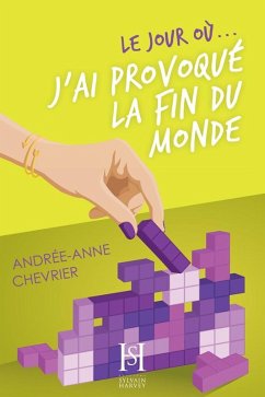 Le jour où... j'ai provoqué la fin du monde (eBook, ePUB) - Andree-Anne Chevrier, Chevrier