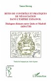 Rites de contrôle et pratiques de négociation dans l'empire espagnol (eBook, PDF) Rites de contrôle et pratiques de négociation dans l'empire espagnol (eBook, PDF)
