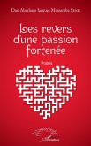 Les revers d'une passion forcenée (eBook, PDF)