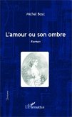 L'amour ou son ombre (eBook, PDF) L'amour ou son ombre (eBook, PDF)