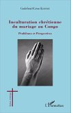 Inculturation chrétienne du mariage au Congo (eBook, PDF)