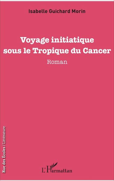 Voyage initiatique sous le Tropique du Cancer (eBook, PDF)