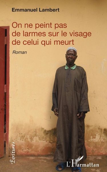 On ne peint pas de larmes sur le visage de celui qui meurt (eBook, PDF)