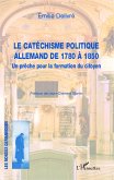 Le catéchisme politique allemand de 1780 à 1850 (eBook, PDF) Le catéchisme politique allemand de 1780 à 1850 (eBook, PDF)