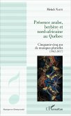 Présence arabe, berbère et nord-africaine au Québec (eBook, PDF) Présence arabe, berbère et nord-africaine au Québec (eBook, PDF)